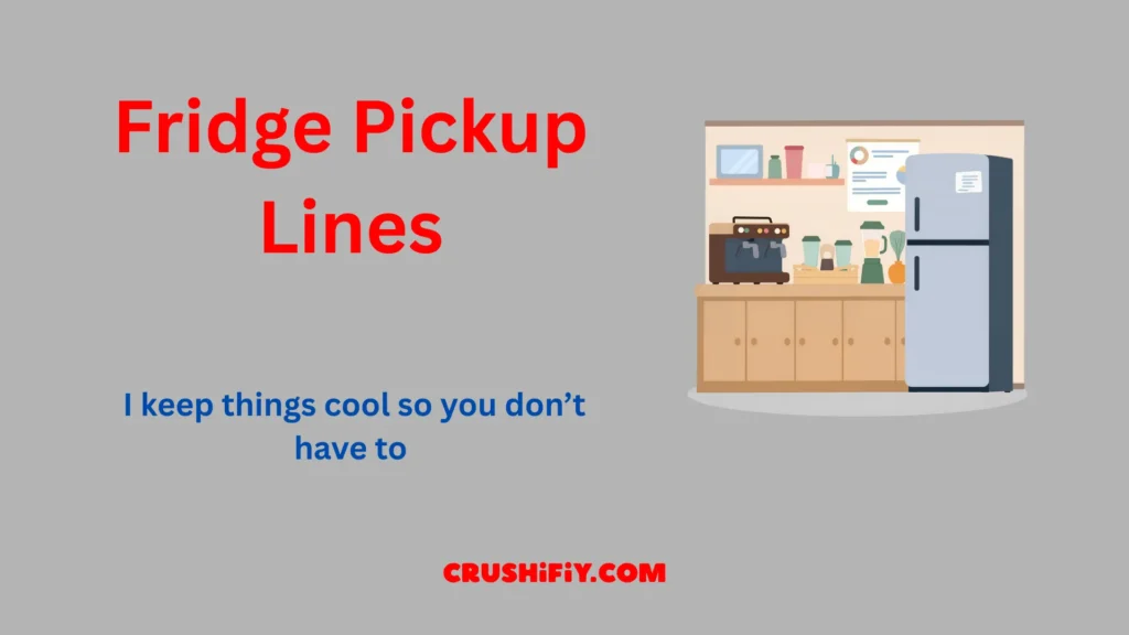 Fridge pickup lines displayed on a modern refrigerator for brand messaging inspiration