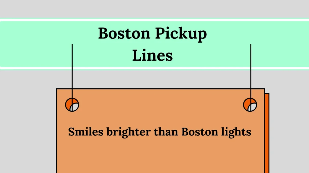 Short & Punchy Boston Pickup Lines