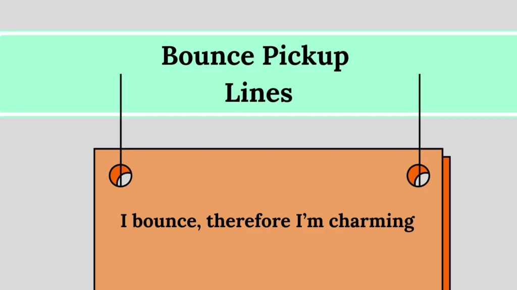 Bounce Pickup Lines for Flirty Chats, Dating & Rizz Moments