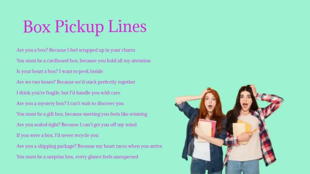 Funny & Silly Box Pickup Lines