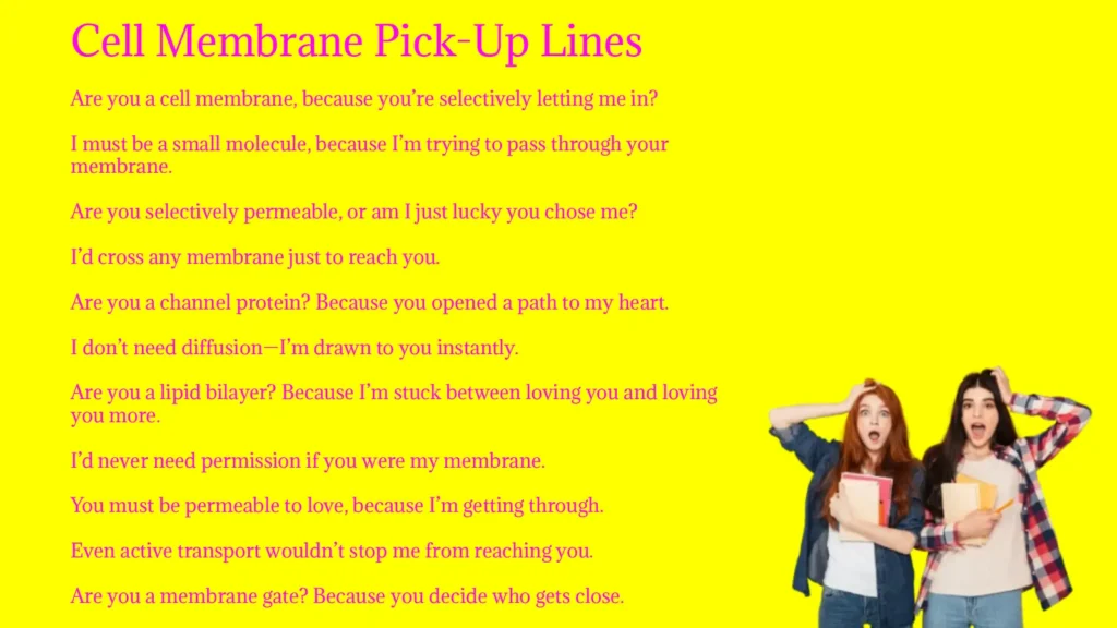 Cell Membrane Pick-Up Lines