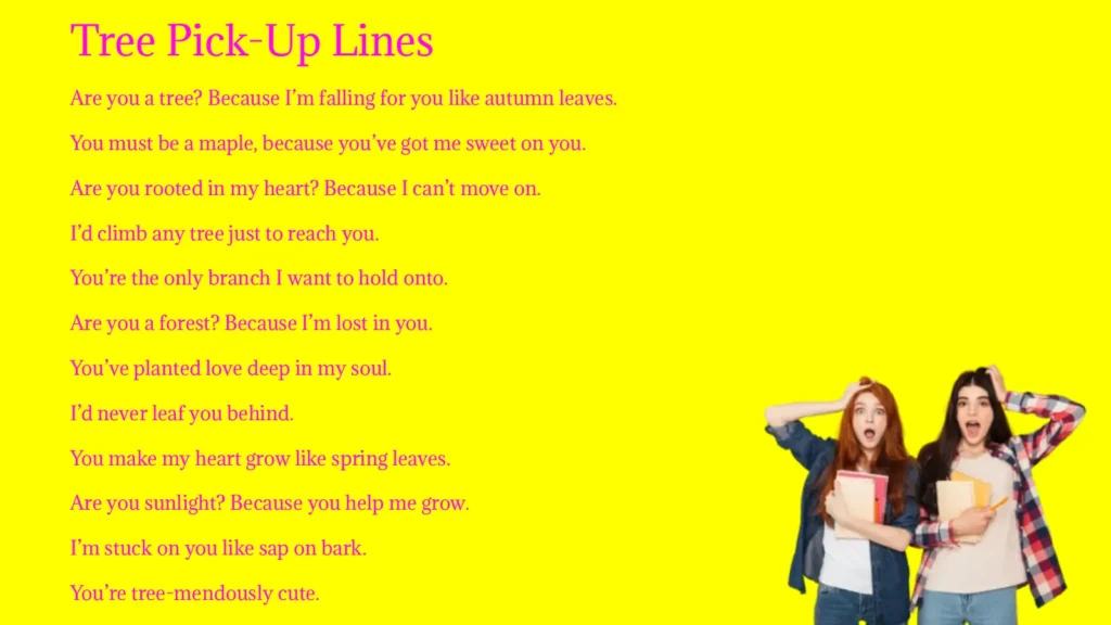 Tree Pick-Up Lines