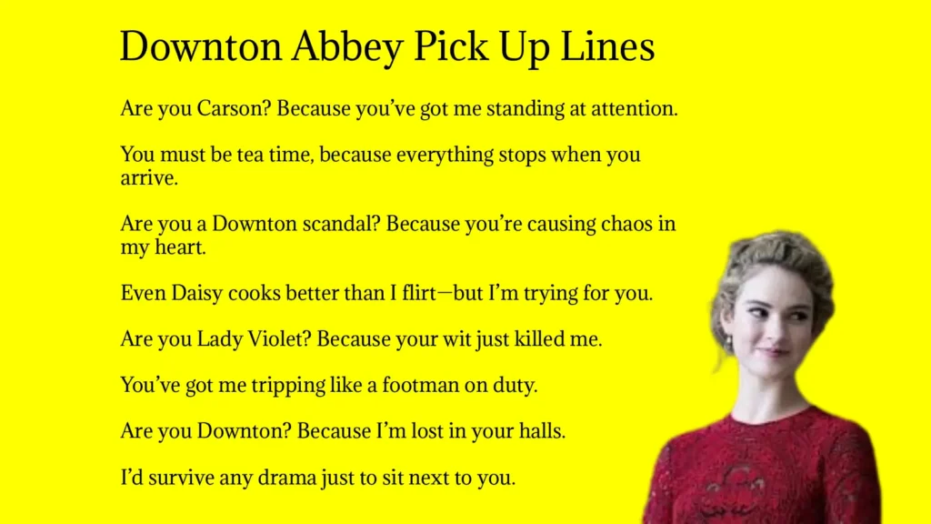 Downton Abbey Pick Up Lines