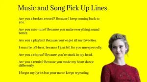 Music and Song Pick Up Lines