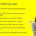 Coaster Pick Up Lines
