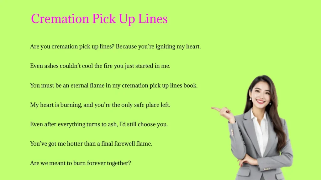 Cremation Pick Up Lines