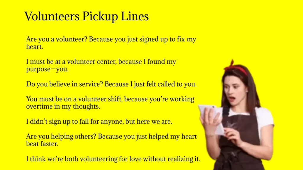 Volunteers Pickup Lines